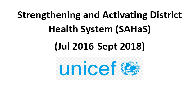 Strengthening and Activating District Health System (SAHaS) (Jul 2016-Sept 2018)